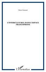 Interculturel dans l&#39;espace francophone - PIERRE DUMONT