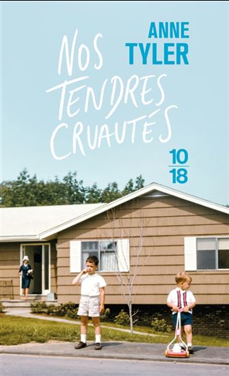 Nos tendres cruautés - ANNE TYLER