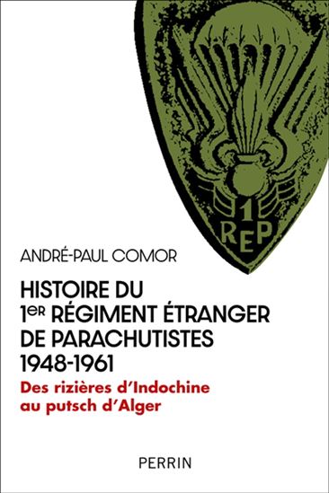 Histoire du 1er Régiment étranger des parachutistes : 1948-1961 - ANDRÉ-PAUL COMOR