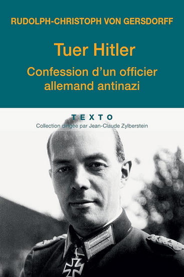 Tuer Hitler : confession d'un officier allemand antinazi N. éd. - RUDOLF-CHRISTOPH VON GERSDORFF