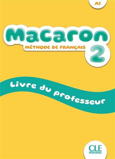 Macaron 2 : méthode de français A1 : livre du professeur - COLLECTIF