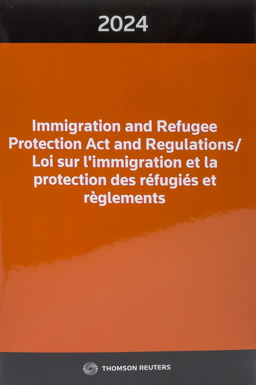 Loi sur l'immigration et la protection des réfugiés et règlements 2024/Immigration and Refugee Protection Act and Regulations 2024 - COLLECTIF