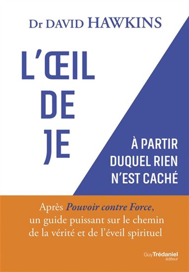 L'Oeil de Je : à partir duquel rien n'est caché N. éd. - DAVID R HAWKINS