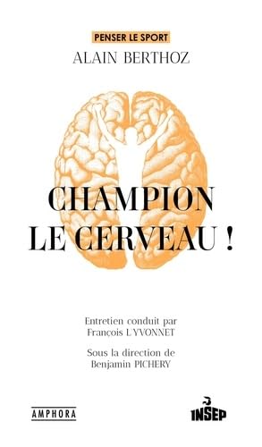 Champion, le cerveau ! - BENJAMIN PICHERY - ALAIN BERTHOZ