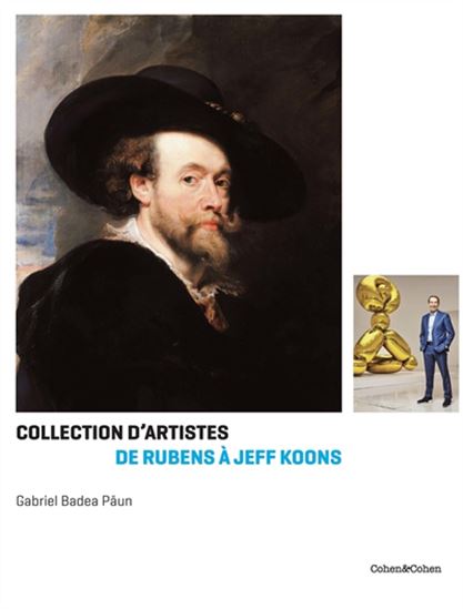 Collections d&#39;artistes, de Rubens à Koons - GABRIEL BADEA-PAUN
