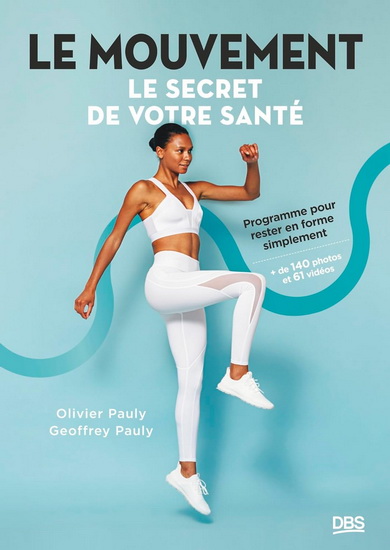 Le Mouvement : le secret de votre santé - OLIVIER PAULY - GEOFFREY PAULY