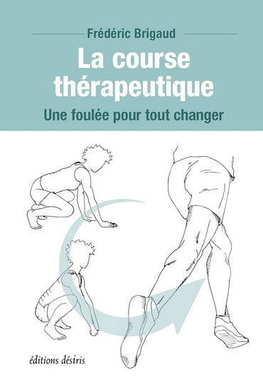 Course thérapeutique : une foulée pour tout changer - FRÉDÉRIC BRIGAUD
