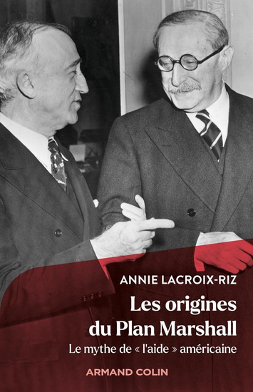 Les Origines du plan Marshall : le mythe de l&#39;aide américaine - ANNIE LACROIX-RIZ