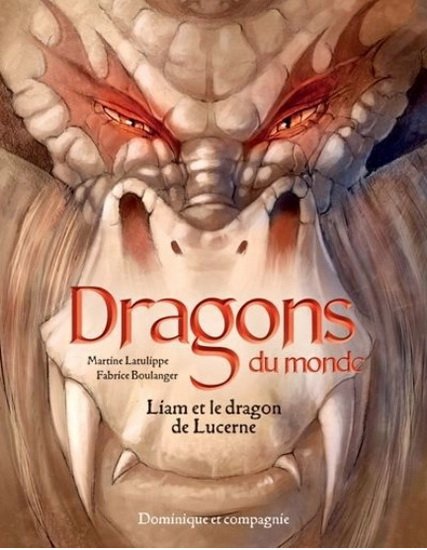 Liam et le dragon de Lucerne - MARTINE LATULIPPE - FABRICE BOULANGER