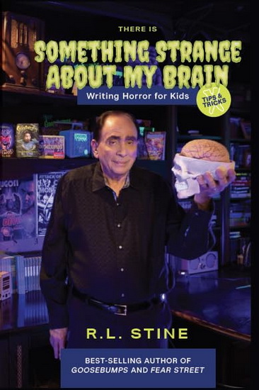 There&#39;s Something Strange About My Brain: 101 Tips and Tricks for Writing - R L STINE