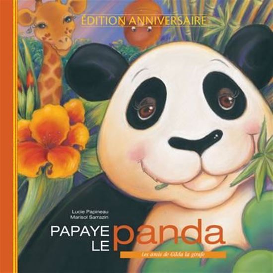 Papaye le panda Éd. Anniversaire - LUCIE PAPINEAU - MARISOL SARRAZIN