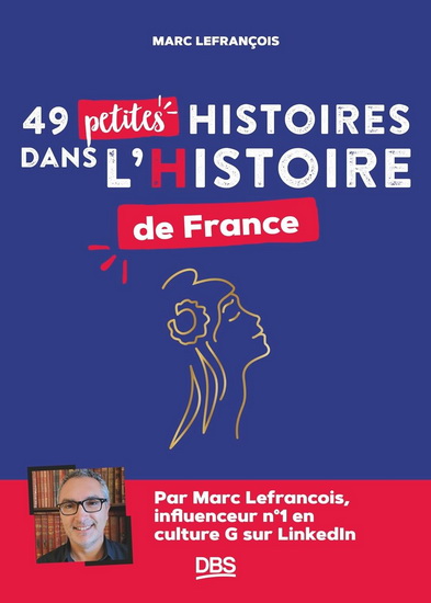 49 petites histoires dans l&#39;histoire de France - MARC LEFRANÇOIS