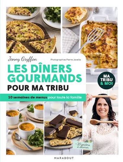 Les Dîners gourmands pour ma tribu : 10 semaines de menus pour toute la famille - JENNY GRYFFON - PIERRE JAVELLE