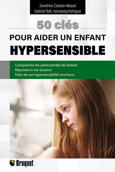 50 clés pour aider un enfant hypersensible - SANDRINE CATALAN-MASSÉ - GABRIEL RAFI