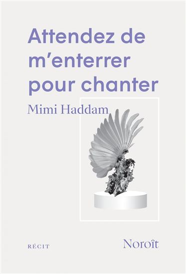 Attendez de m&#39;enterrer pour chanter - MIMI HADDAM