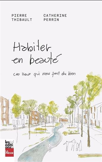 Habiter en beauté - PIERRE THIBAULT - CATHERINE PERRIN