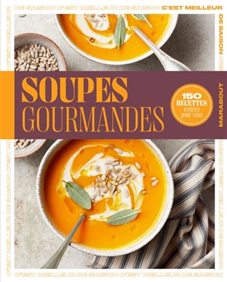 Soupes gourmandes : 150 recettes testées pour vous - COLLECTIF