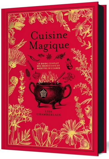 Cuisine magique : le guide complet des ingrédients et recettes wiccanes - LISA CHAMBERLAIN