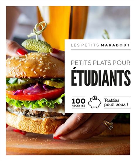 Petits plats pour étudiants : 100 recettes testées pour vous ! - COLLECTIF