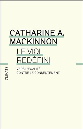 Le Viol redéfini : une critique du consentement - CATHARINE A MACKINNON