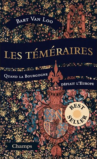 Les Téméraires : quand la Bourgogne défiait l&#39;Europe - BART VAN LOO