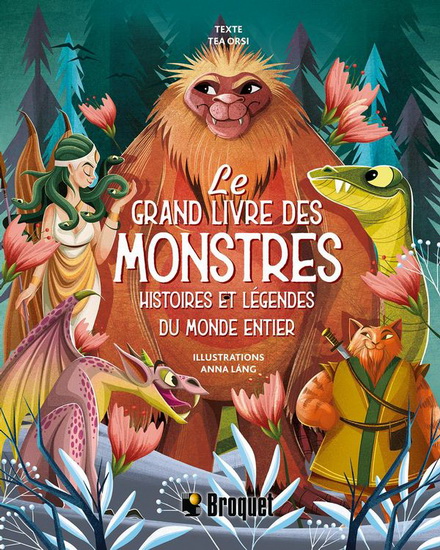 Le Grand livre des monstres : histoires et légendes du monde entier - TEA ORSI