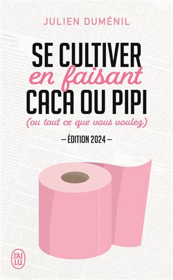 Se cultiver en faisant caca ou pipi (ou tout ce que vous voulez) N. éd. - JULIEN DUMÉNIL - POLE GAUER