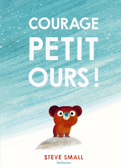Courage petit ours ! - STEVE SMALL
