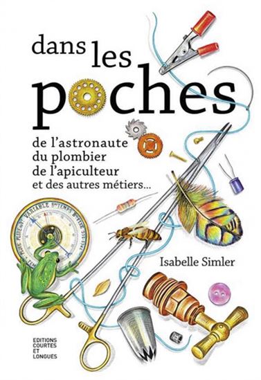 Dans les poches de l&#39;astronaute, du plombier, de l&#39;apiculteur et des autres métiers... - ISABELLE SIMLER