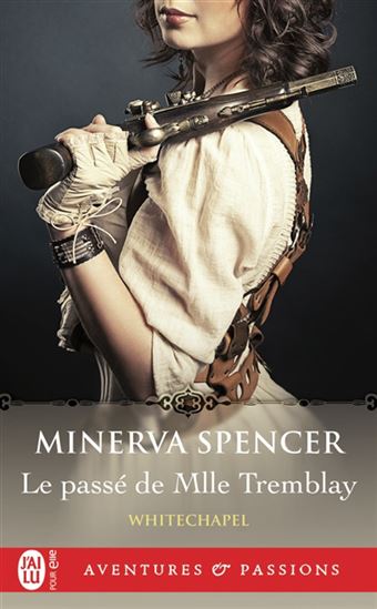 Whitechapel T.02 Le passé de Mlle Tremblay - MINERVA SPENCER