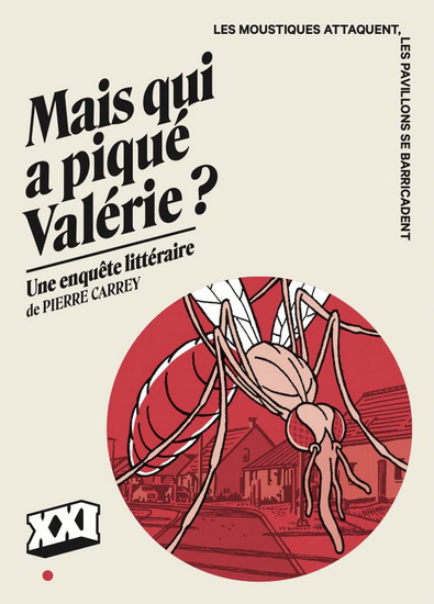 Mais qui a piqué Valérie ? : les moustiques attaquent, les pavillons se barricadent - PIERRE CARREY