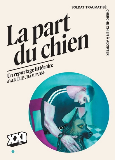 La Part du chien : soldat traumatisé cherche chien à adopter - AURÉLIE CHAMPAGNE