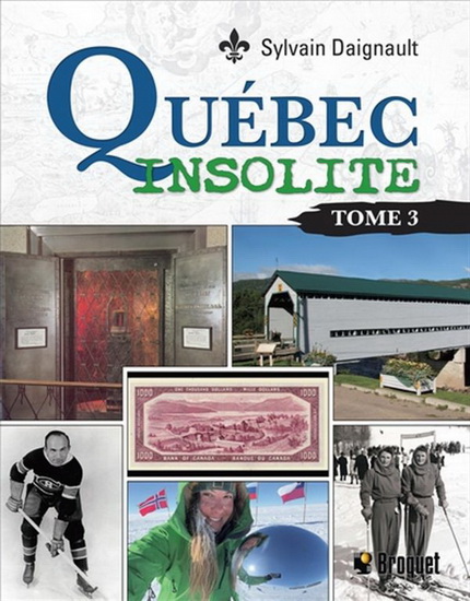 Québec insolite T.03 - SYLVAIN DAIGNAULT