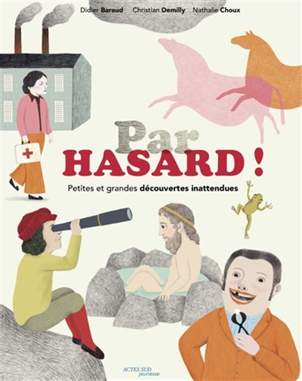 Par hasard : petites et grandes découvertes inattendues - DIDIER BARAUD & AL