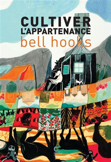 Cultiver l&#39;appartenance - BELL HOOKS
