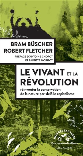 Le Vivant et la révolution : réinventer la conservation de la nature par-delà le capitalisme - BRAM BÜSCHER - ROB FLETCHER