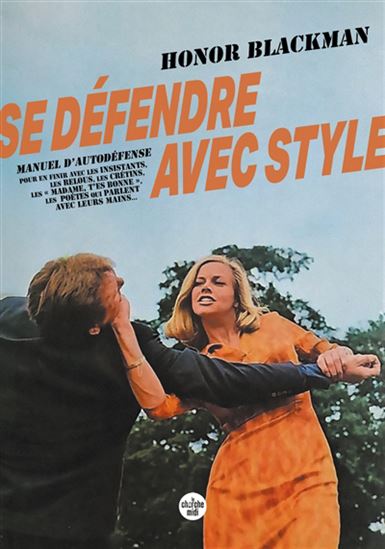 Se défendre avec style : manuel d&#39;autodéfense à l&#39;usage des jeunes femmes élégantes - HONOR BLACKMAN