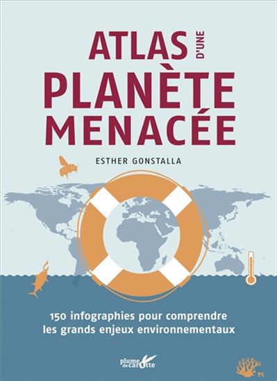 Atlas d'une planète menacée : 150 infographies pour comprendre les grands enjeux environnementaux - ESTHER GONSTALLA