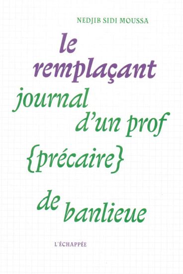 Le Remplaçant : journal d&#39;un prof (précaire) de banlieue - NEDJIB SIDI MOUSSA