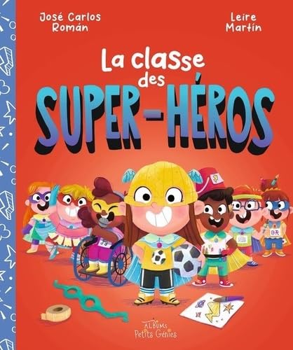 La Classe des super-héros - LEIRE MARTIN - JOSÉ CARLOS ROMÁN