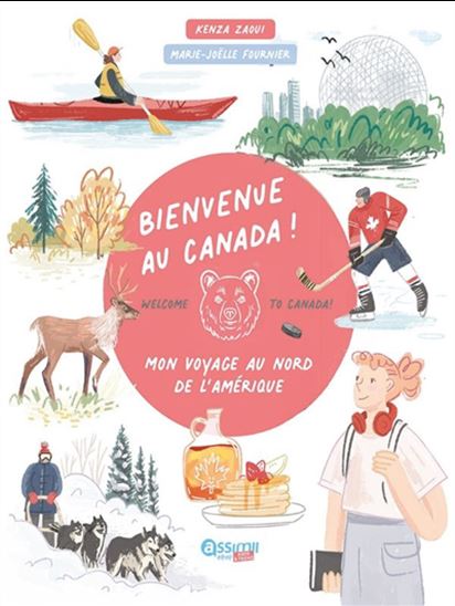 Bienvenue au Canada ! : mon voyage au nord de l&#39;Amérique - KENZA ZAOUI - MARIE-JOËLLE FOURNIER