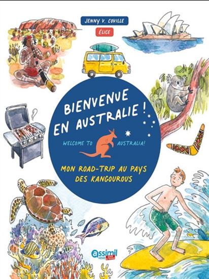 Bienvenue en Australie ! : mon road-trip au pays des kangourous - ELICE JENNYFER COVILLE