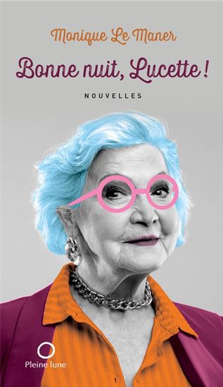 Bonne nuit, Lucette ! - MONIQUE LE MANER