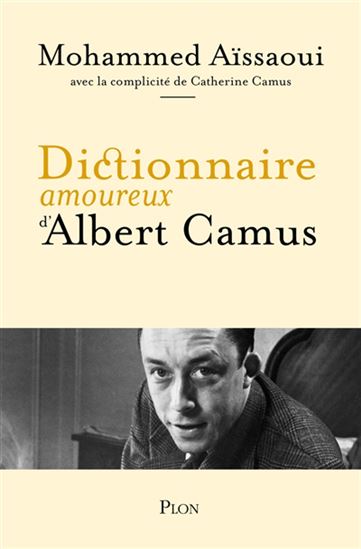 Dictionnaire amoureux d&#39;Albert Camus - MOHAMMED AÏSSAOUI - ALAIN BOULDOUYRE