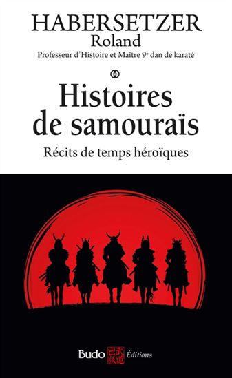 Histoires de samouraïs : récits de temps héroïques - ROLAND HABERSETZER