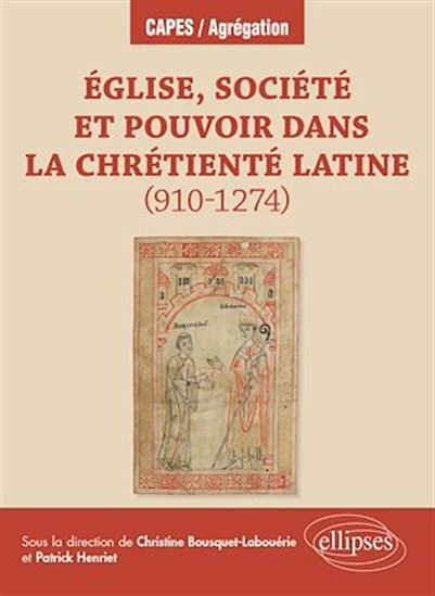 Église, société et pouvoir dans la chrétienté latine (910-1274) - CHRISTINE BOUSQUET-LABOUÉRIE - PATRICK HENRIET
