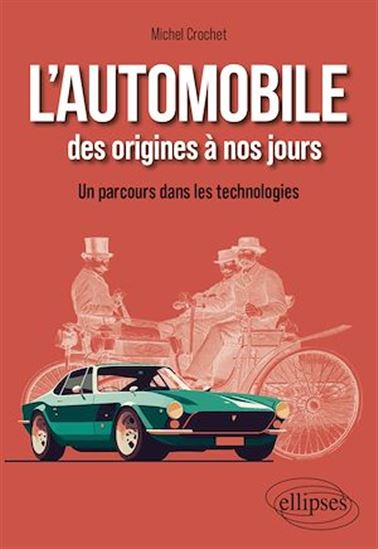 L'Automobile des origines à nos jours : un parcours dans les technologies - MICHEL CROCHET
