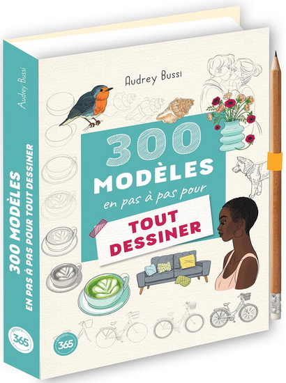 300 modèles en pas à pas pour tout dessiner - AUDREY BUSSI
