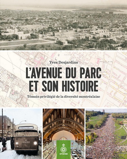 L&#39;Avenue du Parc et son histoire : témoin privilégié de la diversité montréalaise - YVES DESJARDINS