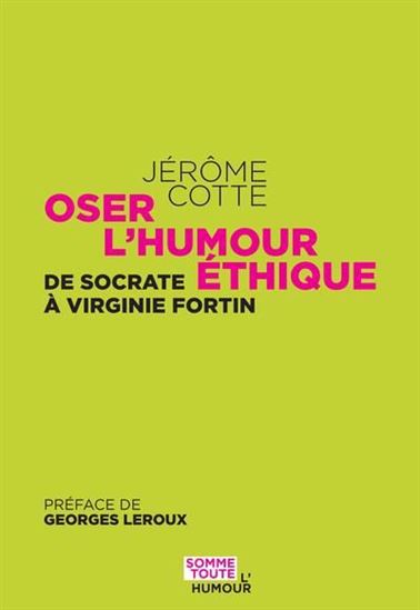Oser l&#39;humour éthique : de Socrate à Virginie Fortin - JÉRÔME COTTE
